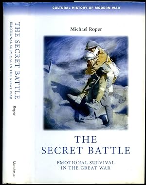Seller image for The Secret Battle; Emotional Survival in The Great War [Cultural History of Modern War Series] for sale by Little Stour Books PBFA Member
