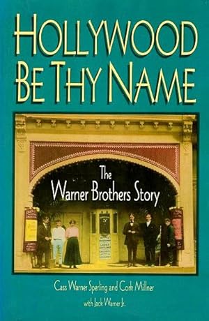 Seller image for Hollywood Be Thy Name: The Warner Brothers Story for sale by LEFT COAST BOOKS