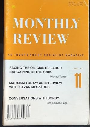 Image du vendeur pour Monthly Review; An Independent Socialist Magazine - Volume 44, Number 11, April 1993 / "Facing The Oil Giants: Labor Bargaining In The 1990s" by Michael Tanzer. "Marxism Toady: An Interview With Istvan Meszaros". "Conversations With (Egon) Bondy" by Benjamin B Page. mis en vente par Shore Books