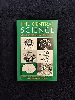 THE CENTRAL SCIENCE: ESSAYS ON THE USES OF CHEMISTRY