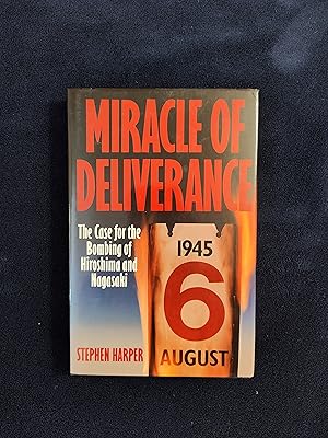 Seller image for MIRACLE OF DELIVERANCE: THE CASE FOR THE BOMBING OF HIROSHIMA AND NAGASAKI for sale by JB's Book Vault