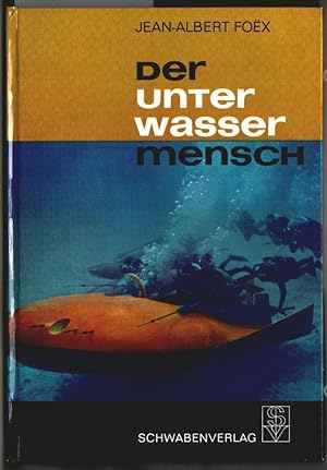 Immagine del venditore per Der Unterwassermensch : Geschichte, berlieferung. Moderne Unterwasserforschung. Jean-Albert Fox. [Aus d. Franz. Die bertr. ins Dt. besorgte Marie-Agnes von Franz]. venduto da Ralf Bnschen