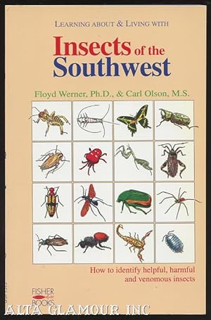 Imagen del vendedor de LEARNING ABOUT AND LIVING WITH INSECTS OF THE SOUTHWEST: How To Identify Helpful, Harmful And Venomous Insects a la venta por Alta-Glamour Inc.