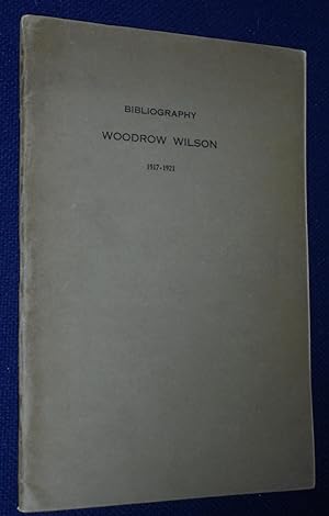 Immagine del venditore per An Essay Towards a Bibliography of the Published Writings and Addresses of Woodrow Wilson, March 1917 to March 1921 venduto da Pensees Bookshop
