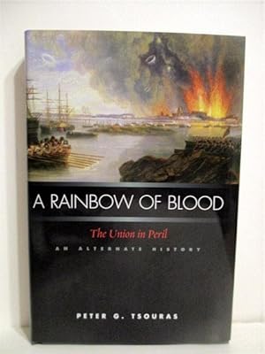 A Rainbow of Blood: The Union in Peril, An Alternate History.