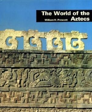 The World of the Aztecs.