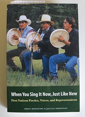 Seller image for When You Sing It Now, Just Like New: First Nations Poetics, Voices, and Representations for sale by The People's Co-op Bookstore