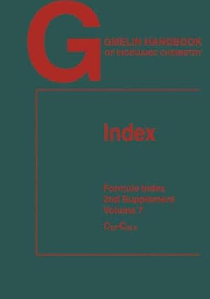 Image du vendeur pour Gmelin Handbook of Inorganic Chemistry. Index. Formula Index. 2nd Supplement Volume 7: C23-C32.5 mis en vente par Antiquariat Thomas Haker GmbH & Co. KG