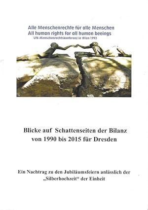 Bild des Verkufers fr Blicke auf Schattenseiten der Bilanz von 1990 bis 2015 fr Dresden Ein Nachtrag zu den Jubilumsfeiern anlsslich der "Silberhochzeit" der Einheit zum Verkauf von Flgel & Sohn GmbH