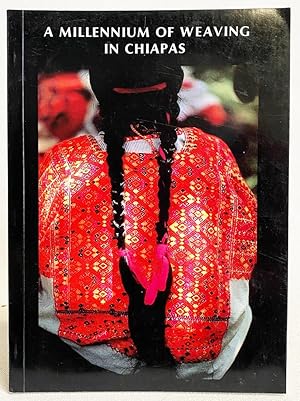 Imagen del vendedor de A Millennium of Weaving in Chiapas: An Introduction to the Pellizzi Collection of Chiapas Textiles a la venta por Exquisite Corpse Booksellers
