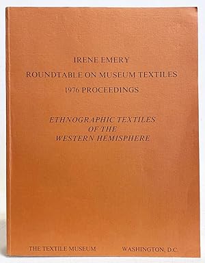 Image du vendeur pour Roundtable on Museum Textiles. 1976 Proceedings. Ethnographic Textiles of the Western Hemisphere mis en vente par Exquisite Corpse Booksellers