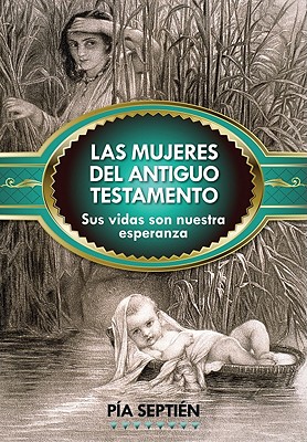 Seller image for Las Mujeres del Antiguo Testamento Sus: Sus Vidas Son Nuestra Esperanza (Paperback or Softback) for sale by BargainBookStores