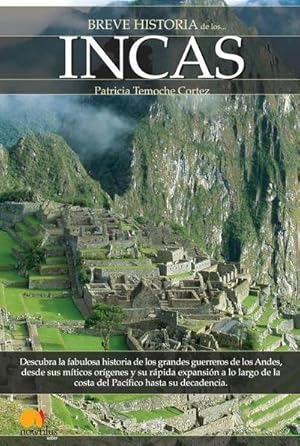 Bild des Verkufers fr Breve Historia de los Incas: Descubra la fabulosa historia de los grandes guerreros de los Andes, desde sus miticos origenes y su rapida expansion a . de la costa del Pacfico hasta su decadencia zum Verkauf von AHA-BUCH