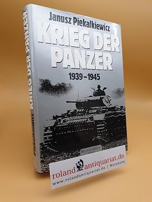 Krieg der Panzer : 1939 - 1945. Janusz Piekalkiewicz