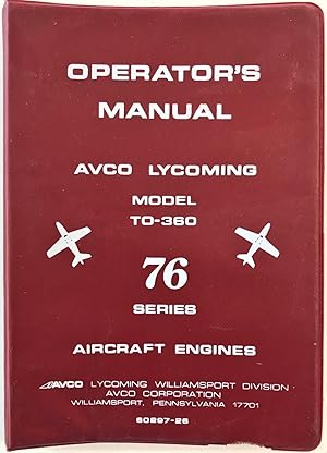 Seller image for Operator's Manual Avco Lycoming Model TO-360 76 Series Aircraft Engines for sale by The Aviator's Bookshelf