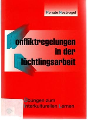 Bild des Verkufers fr Konfliktregelungen in der Flchtlingsarbeit : bungen zum interkulturellen Lernen. zum Verkauf von nika-books, art & crafts GbR