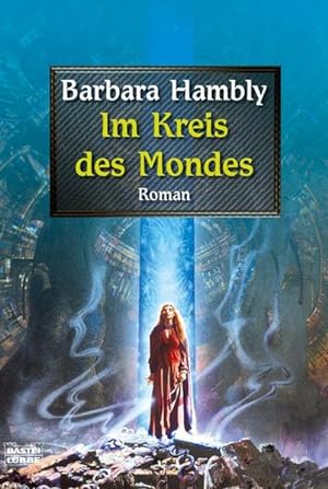 Im Kreis des Mondes : Roman / Barbara Hambly. Aus dem Amerikan. von Angela Koonen / Bastei-Lübbe-...