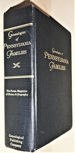 Genealogies of Pennsylvania Families. from the Pennsylvania Magazine of History and Biography