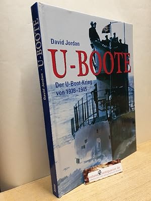 U-Boote : der U-Boot-Krieg von 1939 - 1945 / David Jordan