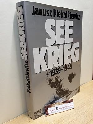 Janusz Piekalkiewicz: Seekrieg 1939-1945. Über 300 zum Teil bisher unveröffentlichte Fotos und Do...