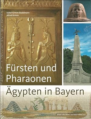 Fürsten und Pharaonen - Ägypten in Bayern. Mit einem Katalog des französischen Empiremöbel-Ensemb...