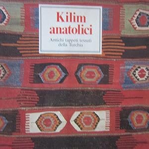 Seller image for Kilim anatolici Antichi tappeti tessuti della Turchia for sale by Antonio Pennasilico