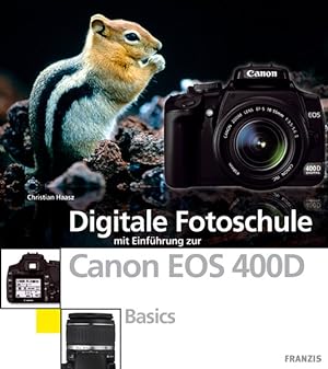 Digitale Fotoschule mit Einführung zur Canon EOS 400D: Basics