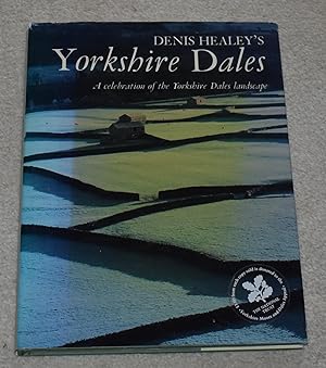 Imagen del vendedor de DENIS HEALEY'S YORKSHIRE DALES : A CELEBRATION OF THE YORKSHIRE DALES LANDSCAPE a la venta por CHESIL BEACH BOOKS