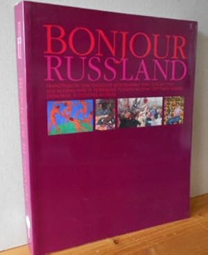 BONJOUR RUSSLAND. Französische und russische Meisterwerke von 1870 bis 1925 aus Moskau und St. Pe...