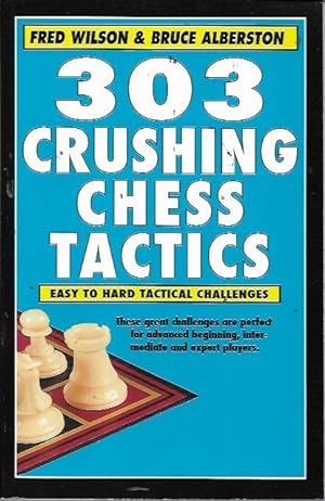 Image du vendeur pour 303 Crushing Chess Tactics: Easy to Hard Tactical Challenges! mis en vente par Bookfeathers, LLC