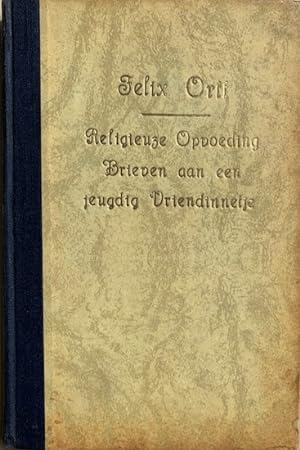 Seller image for RELIGIEUZE OPVOEDING. BRIEVEN AAN EEN JEUGDIG VRIENDINNETJE. for sale by Antiquariaat Van Veen