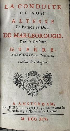 La conduite de son altesse le prince et duc de Marlborough dans la presente guerre. Avec plusieur...