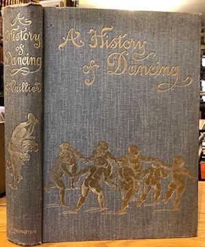 Bild des Verkufers fr A History of Dancing : From the Earliest Ages to Our Own Time zum Verkauf von Foster Books - Stephen Foster - ABA, ILAB, & PBFA