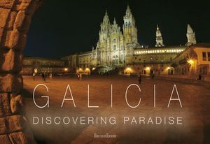 GALICIA: DISCOVERING PARADISE