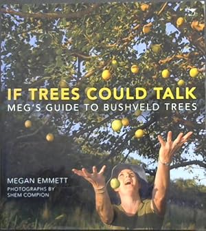 Image du vendeur pour If Trees Could Talk: Meg's Guide to Bushveld Trees mis en vente par Chapter 1