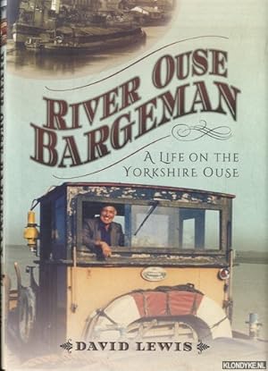 Seller image for River Ouse Bargeman. A Lifetime on the Yorkshire Ouse for sale by Klondyke