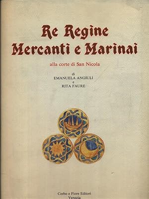 Seller image for Re Regine mercanti e marinai alla corte di San Nicola for sale by Miliardi di Parole