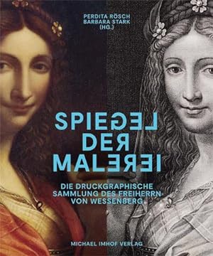Seller image for Spiegel der Malerei: Die druckgraphische Sammlung des Freiherrn von Wessenberg for sale by Versandbuchhandlung Kisch & Co.