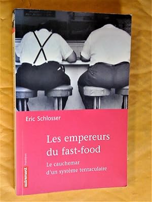 Seller image for Les empereurs du fast-food : Le cauchemar d'un systme tentaculaire for sale by Claudine Bouvier
