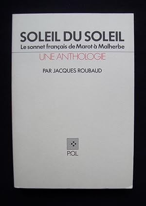 Image du vendeur pour Soleil du Soleil - Le sonnet franais de Marot  Malherbe - Une anthologie - mis en vente par Le Livre  Venir