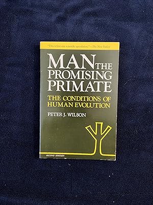 MAN, THE PROMISING PRIMATE: THE CONDITIONS OF HUMAN EVOLUTION