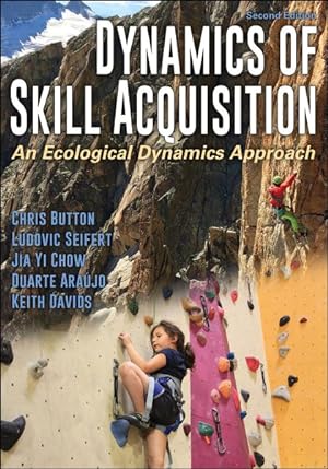 Seller image for Dynamics of Skill Acquisition : An Ecological Dynamics Approach for sale by GreatBookPrices