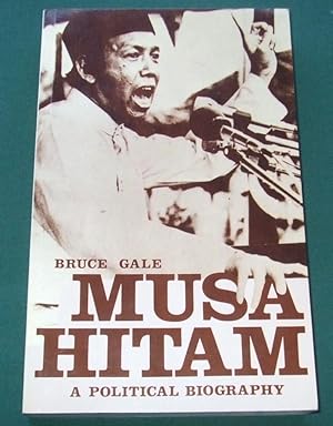 Musa Hitam a Political Biography