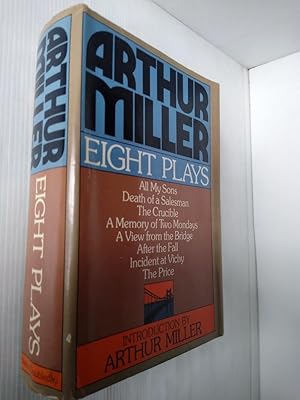 Imagen del vendedor de Arthur Miller. Eight Plays: All My Sons, Death of a Salesman, The Crucible, A Memory of Two Mondays, A View from the Bridge, After the Fall, Incident at Vichy, The Price a la venta por Your Book Soon