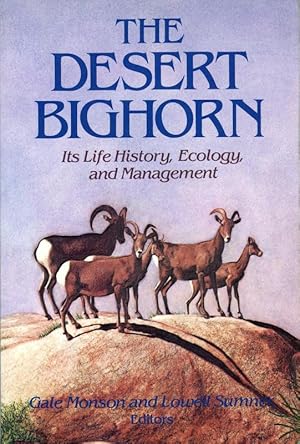 The Desert Bighorn: Its Life History, Ecology, and Management