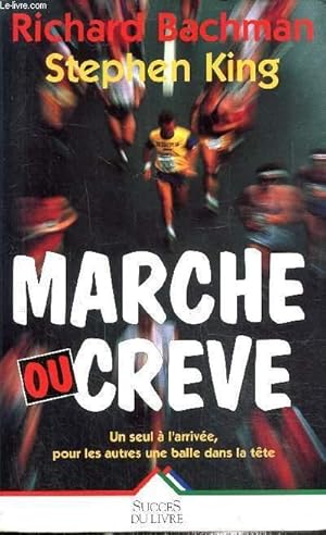 Seller image for Marche ou creve- Un seul  l'arrive, pour les autres une balle dans la tte for sale by Le-Livre