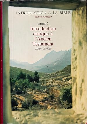 Introduction à la Bible (Édition nouvelle). Tome II : Introduction critique à l'Ancien Testament.