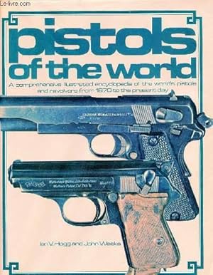 Immagine del venditore per Pistols of the world - A comprehensive illustrated encyclopedie of the world's pistols and revolvers from 1870 to the present day. venduto da Le-Livre
