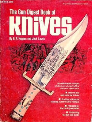 Immagine del venditore per The gun digest book of knives - How to buy and care for knives, profiles of today's leading custom knife makers, projects for the do-it yourselfer, collecting for fun and profit. venduto da Le-Livre