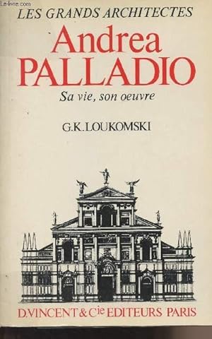 Immagine del venditore per Andrea Palladio, sa vie, son oeuvre - "Les grands architectes" venduto da Le-Livre